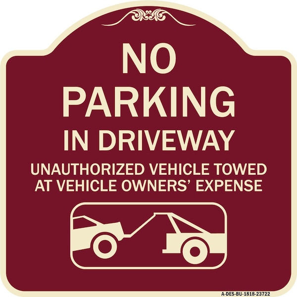 Signmission No Parking in Driveway Unauthorized Vehicles Towed Heavy-Gauge Alum Sign, 18" x 18", BU-1818-23722 A-DES-BU-1818-23722 - main